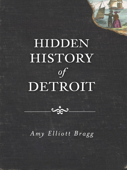 Title details for Hidden History of Detroit by Amy Elliott Bragg - Available